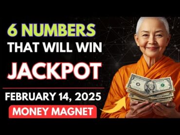 6 LUCKY NUMBERS TO WIN BIG LOTTERY JACKPOT on 14TH FEBRUARY 2025!  Buddhist Teachings