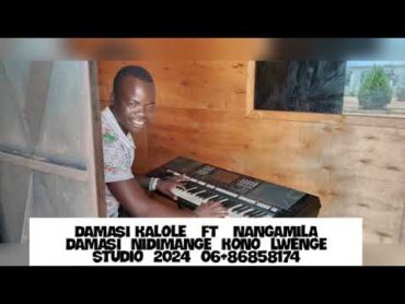 DAMASI KALOLE   FT   NANGAMILA  DAMASI  NIDIMANGE  KONO  LWENGE   STUDIO  2024  06+86858174