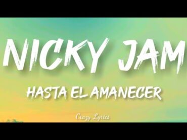 Hasta el Amanecer  Nicky Jam  Video Official Lyrics