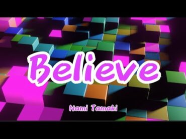 Nami Tamaki  Believe (Romaji/English)