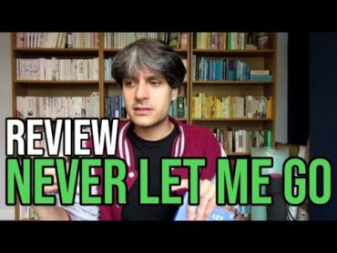 Never Let Me Go by Kazuo Ishiguro REVIEW