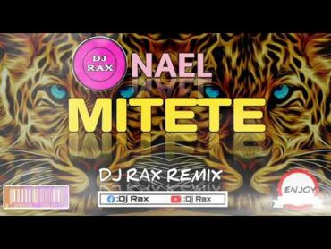 NAEL MITETE REMIX(DJ RAX AFRO HOUSE 2024)