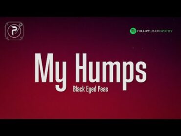 The Black Eyed Peas  My Humps (Lyrics)