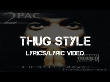 2Pac  Thug Style (Lyrics/Lyric Video)