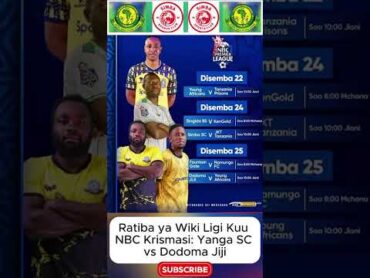 Ratiba ya Wiki Ligi Kuu NBC Krismasi: Yanga SC vs Dodoma Jiji