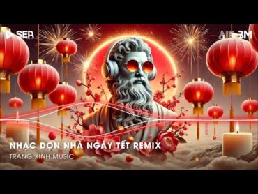 Nhạc Tết 2025 Remix   Nhạc Remix Dọn Nhà Đón Tết💕LK Nhạc Xuân 2025 Remix Hay Nhất Nghe Là Thấy Tết