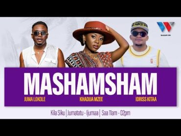 🔴LIVE: MASHAMSHAM NDANI YA  WASAFI FM 17/ 02/2025