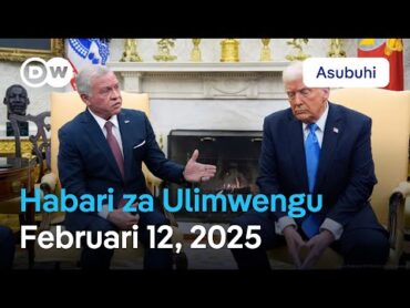 DW Kiswahili Habari za Ulimwengu  Februari 12, 2025  Asubuhi  Podcast