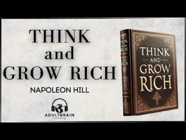 Think and Grow Rich  Napoleon Hill (Full Audiobook)  The Timeless Guide to Wealth & Success