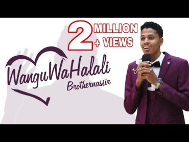 Brother Nassir  Wangu Wa Halali (Official Wedding Song) With Lyrics