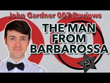 &39;The Man From Barbarossa&39; Review  John Gardner&39;s Favourite of His Own 007 Novels