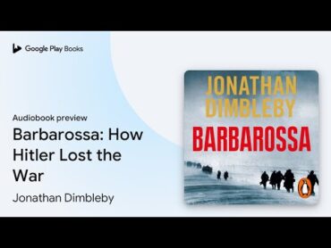 Barbarossa: How Hitler Lost the War by Jonathan Dimbleby · Audiobook preview