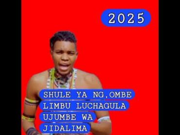 SHULE YA NG,OMBE LIMBU LUCHAGULA UJUMBE WA JIDALIMA PRD BY DAZI STUDIO 2025