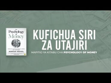 Kufichua Siri za Utajiri  Mapitio ya Kitabu cha &39;Psychology of Money” money success psychology