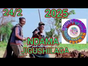 NDAMA JIGUSHILAGA UJUMBE WA MBZUKA LOBHI 24/2/2025 BY SHULE STUDIO MSUABAZAJI 0785083087