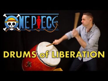 I Play the Drums of Liberation!  One Piece